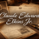 claude edward elkins jr: Legacy, Context, Impact Story Deep!