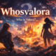 Whosvalora: Exploring the Meaning, Origins, and Growing Influence