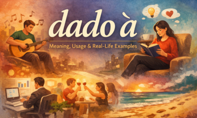 dado à: Meaning, Usage, and Real-Life Examples Guide
