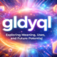 gldyql: A Deep Exploration of Meaning, Uses, and Potential