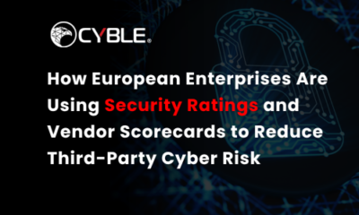 How European Enterprises Are Using Security Ratings and Vendor Scorecards to Reduce Third-Party Cyber Risk