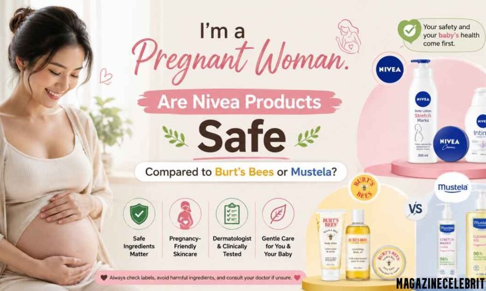 I’m a Pregnant Woman. Are Nivea Products Safe Compared to Burt’s Bees or Mustela?