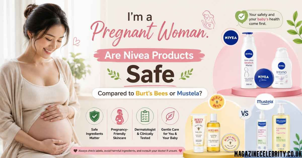 I’m a Pregnant Woman. Are Nivea Products Safe Compared to Burt’s Bees or Mustela?