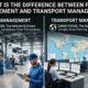 What Is the Difference Between Fleet Management and Transport Management?